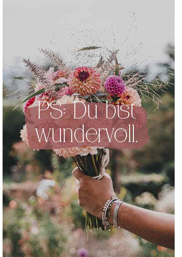 Ps: Du Bist Wundervoll.