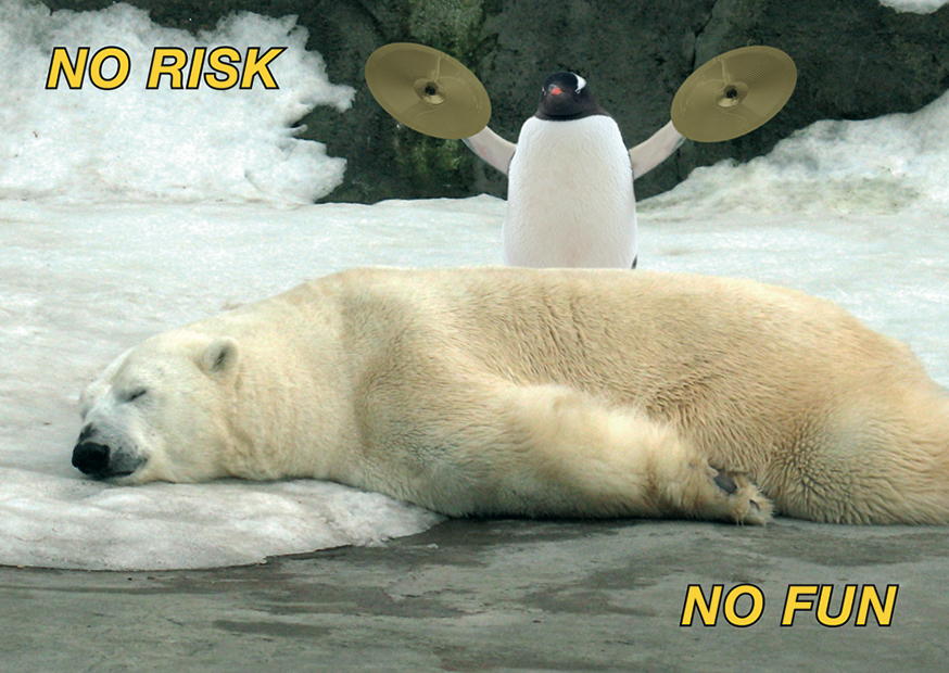 NO RISK NO FUN NO RISK NO FUN