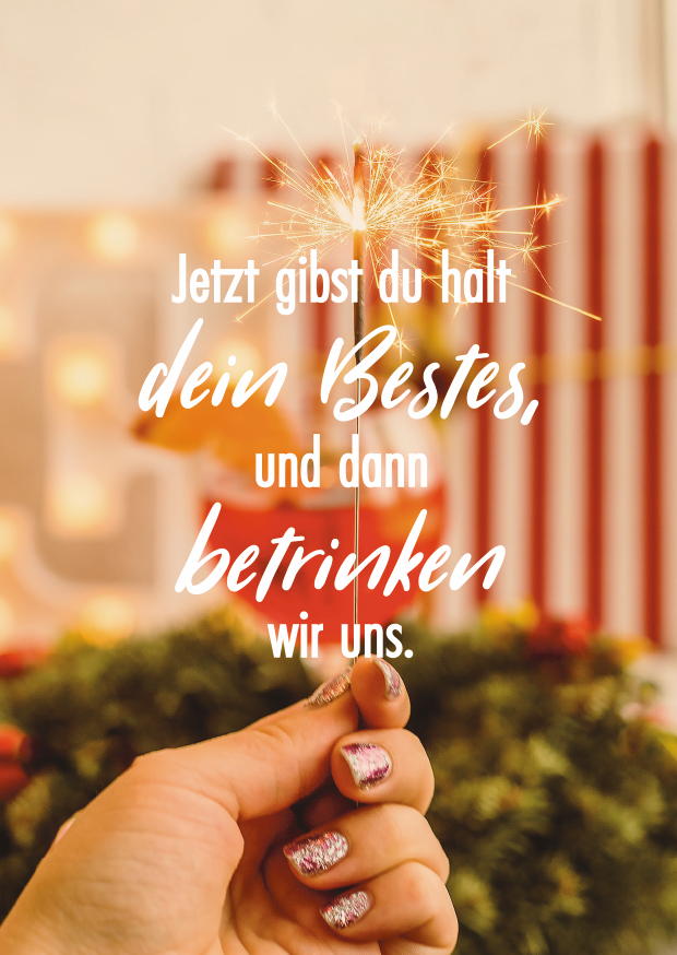 JETZT GIBST DU HALT DEIN BESTES, UND DANN