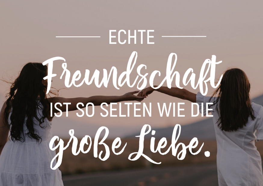 Echte Freundschaft Ist So Selten Wie Die Große Lie