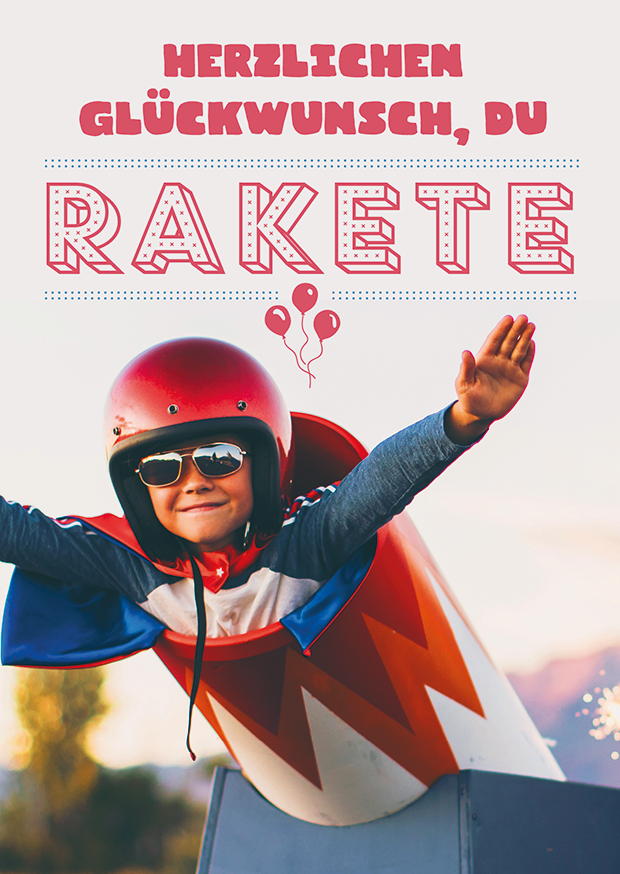 HERZLICHEN GLÜCKWUNSCH, DU RAKETE