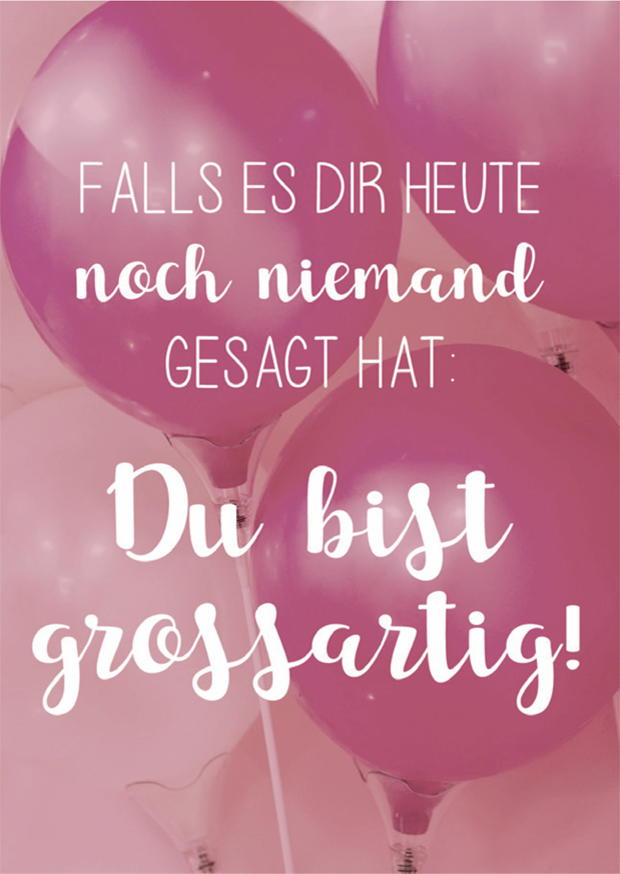 FALLS ES DIR HEUTE NOCH NIEMAND GESAGT HAT