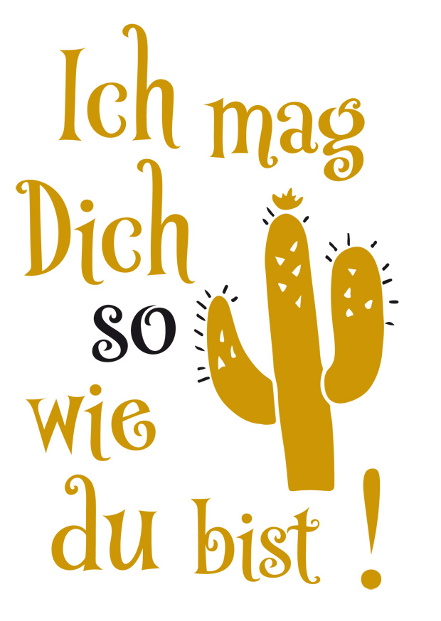 ICH MAG DICH SO WIE DU BIST