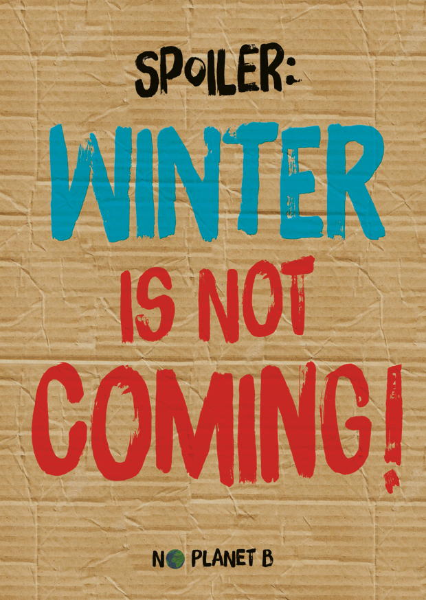 NO PLANET B WINTER IS NOT COMING