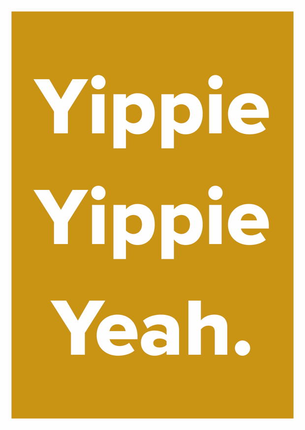 YIPPIE YIPPIE YEAH