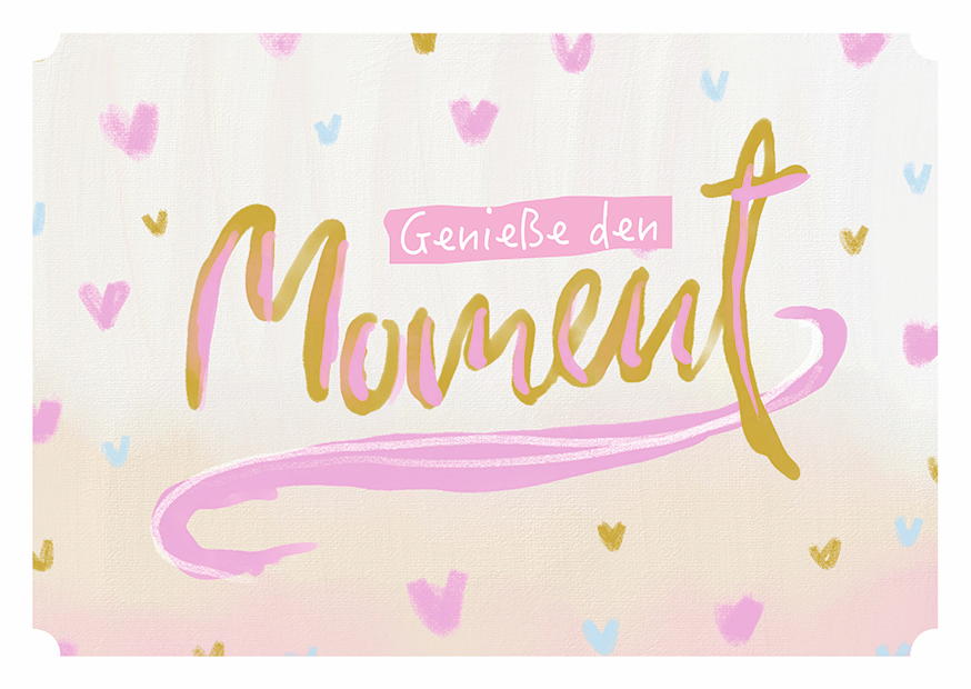 GENIESSE DEN MOMENT
