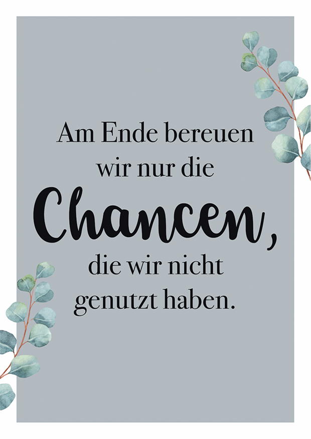 Am Ende Bereuen Wir Nur Die Chancen, Die Wir Nicht