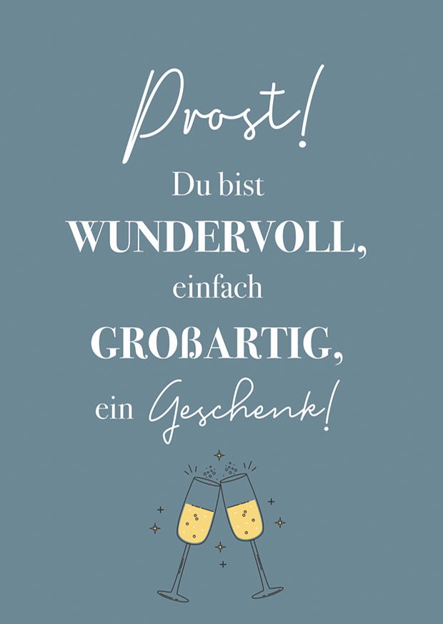 Prost! Du Bist Wundervoll, Einfach Großartig,