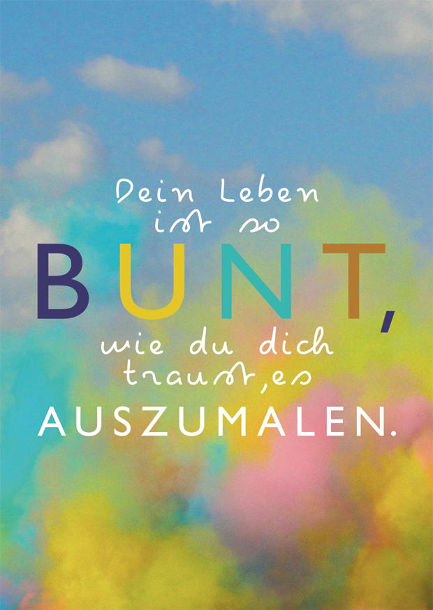 DEIN LEBEN BUNT AUSZUMALEN