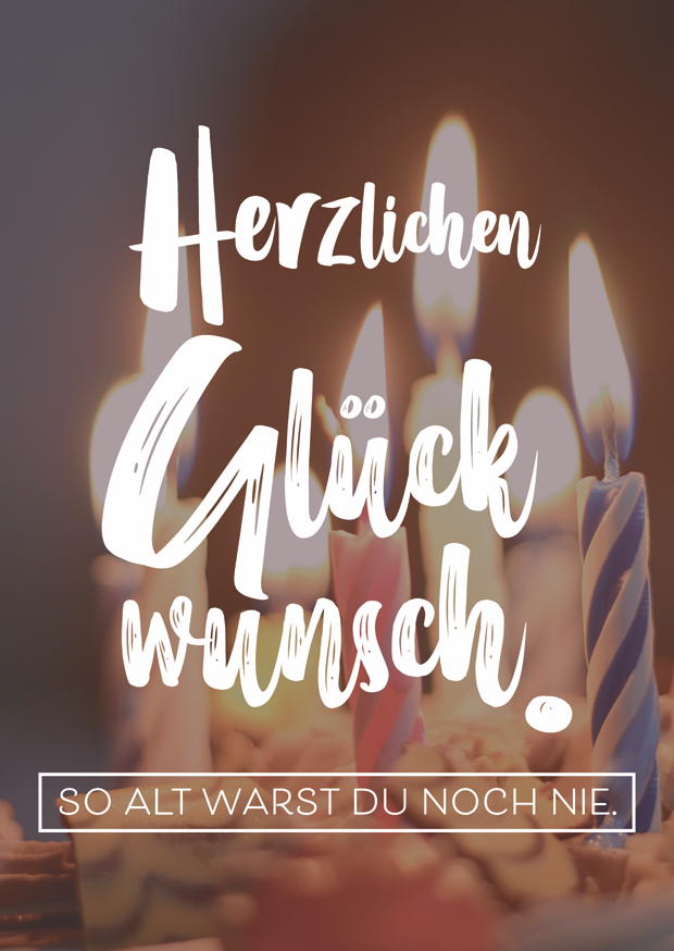 Herzlichen Glückwunsch. So Alt Warst Du Noch Nie.
