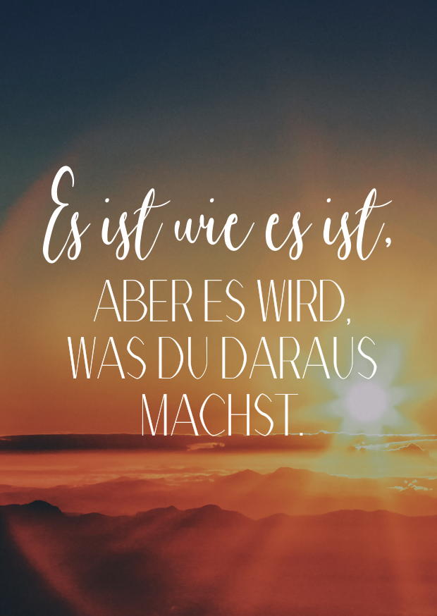 ES IST WIE ES IST, ABER ES WIRD, WAS DU