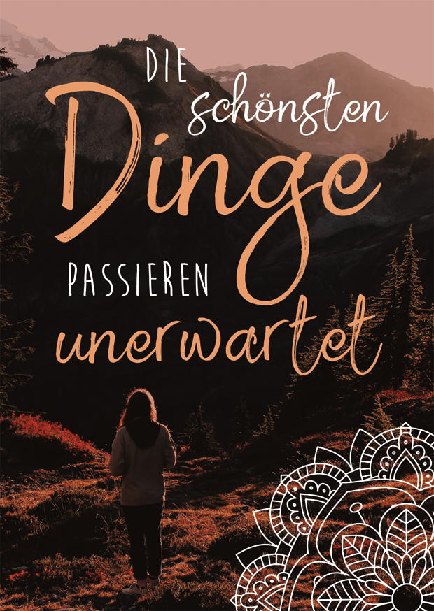 DIE SCHÖNSTEN DINGE PASSIEREN UNERWARTET