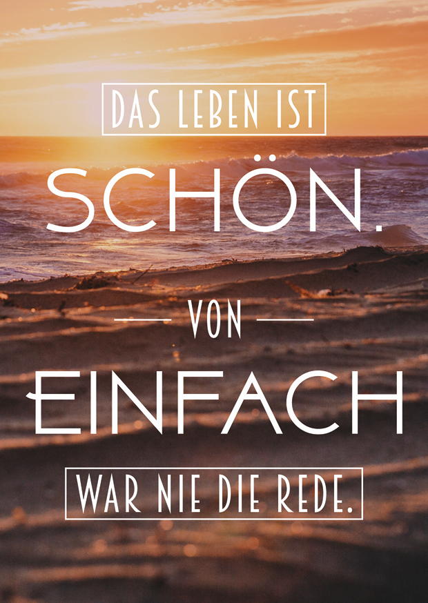 Das Leben Ist Schön. Von Einfach War Nie Die Rede.