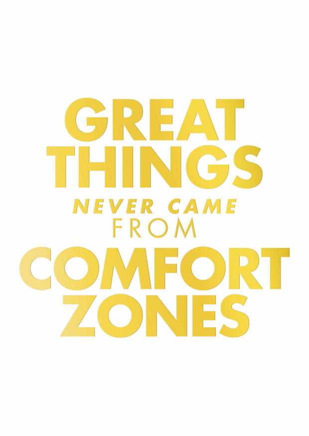 GREAT THINGS NEVER CAME GOLD