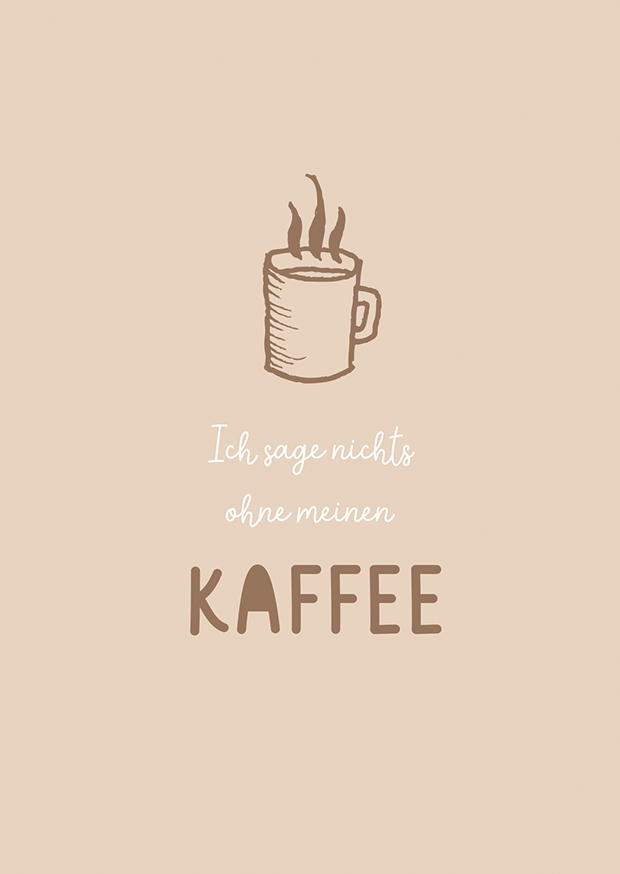 Ich Sage Nichts Ohne Meinen Kaffee