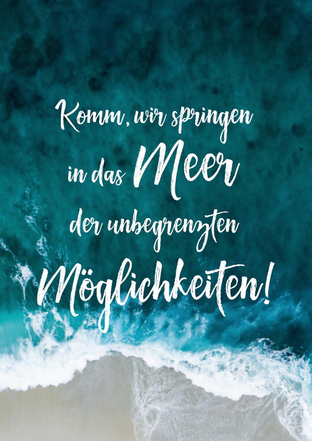 KOMM,WIR SPRINGEN IN DAS MEER DER UNBEGRENZTEN