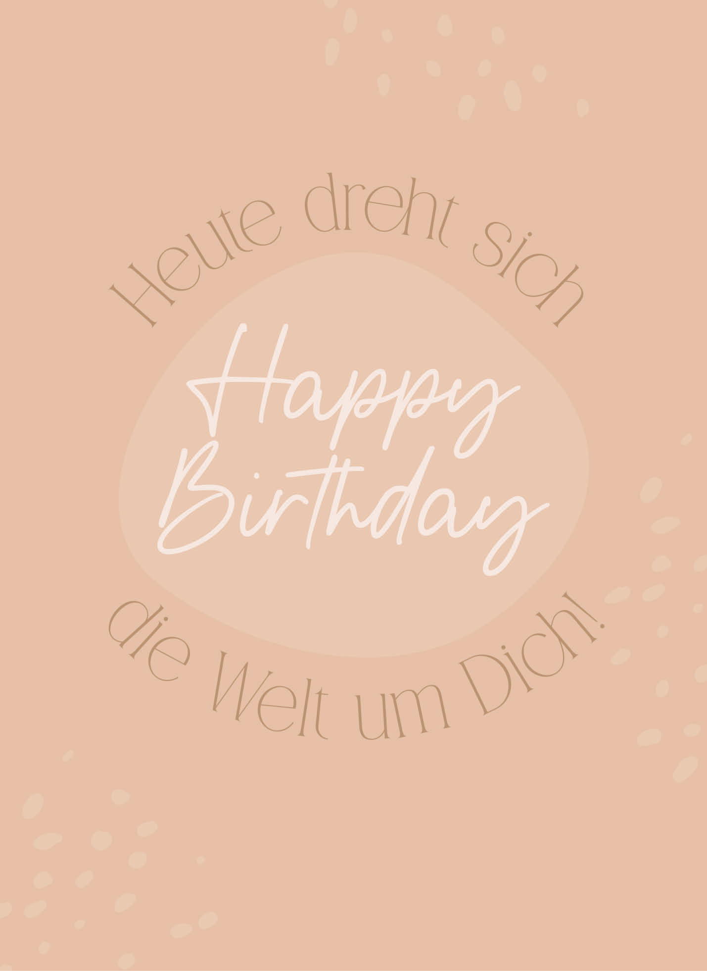 Heute Dreht Sich Die Welt Um Dich! Happy B-Day