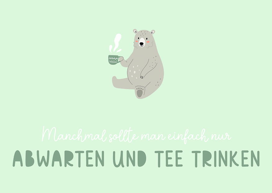 Abwarten Und Tee Trinken