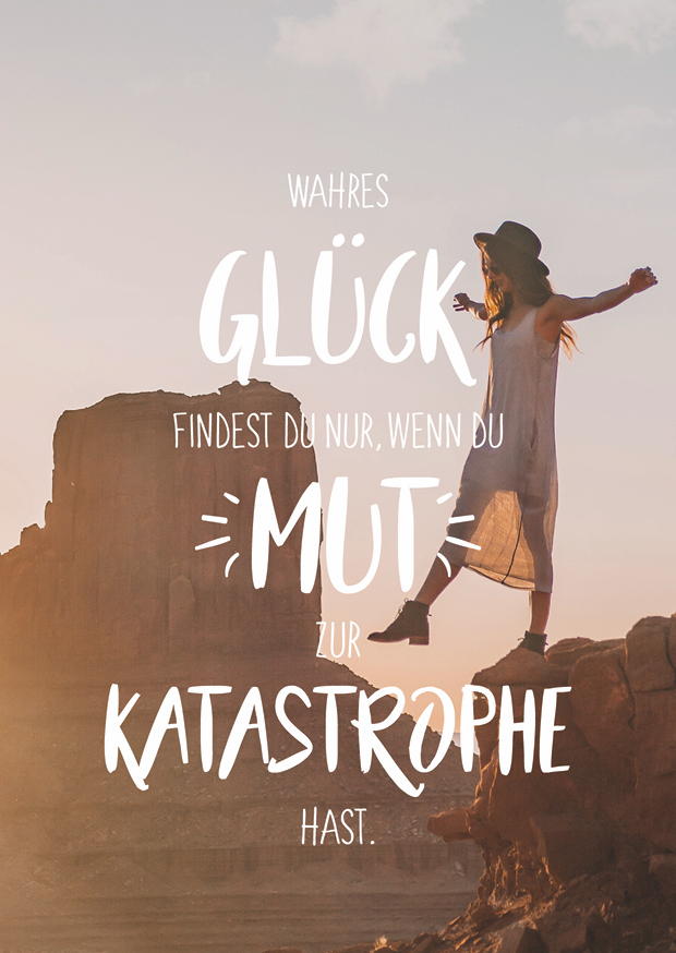 WAHRES GLÜCK FINDEST DU NUR MIT MUT