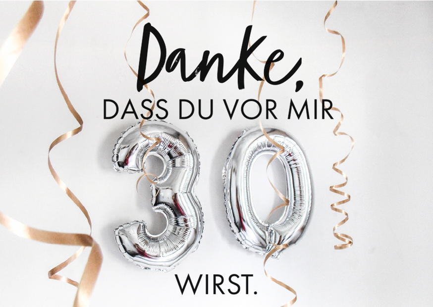 Danke, Dass Du Vor Mir 30 Wirst.