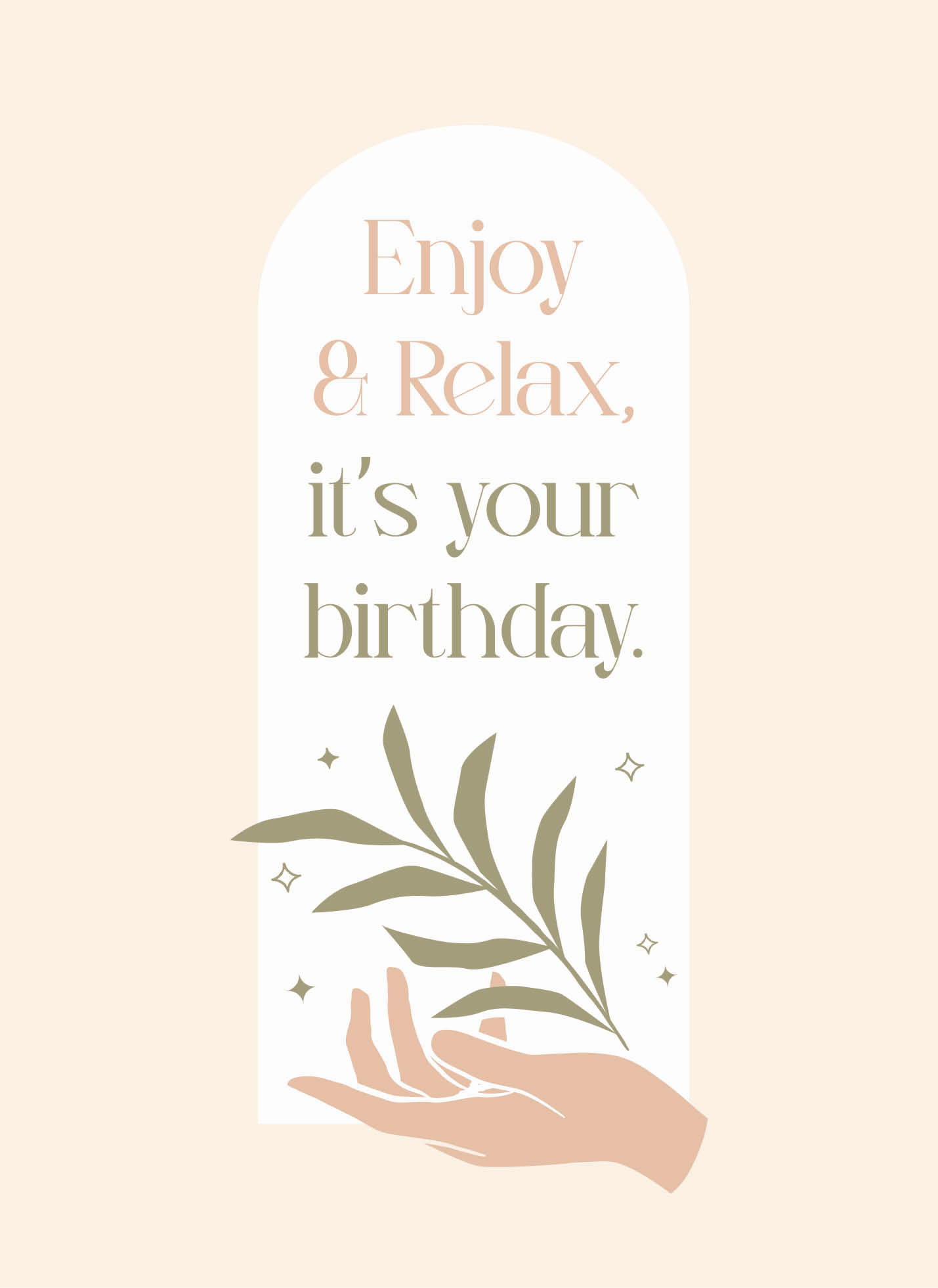 Enjoy & Relax, It's Your Birthday.*