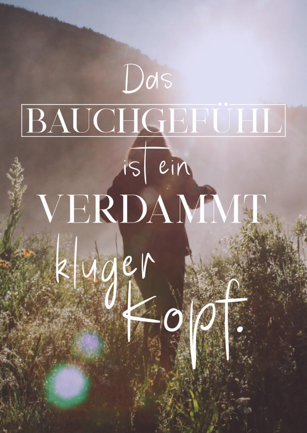 DAS BAUCHGEFÜHL IST EIN VERDAMMT KLUGER KOPF