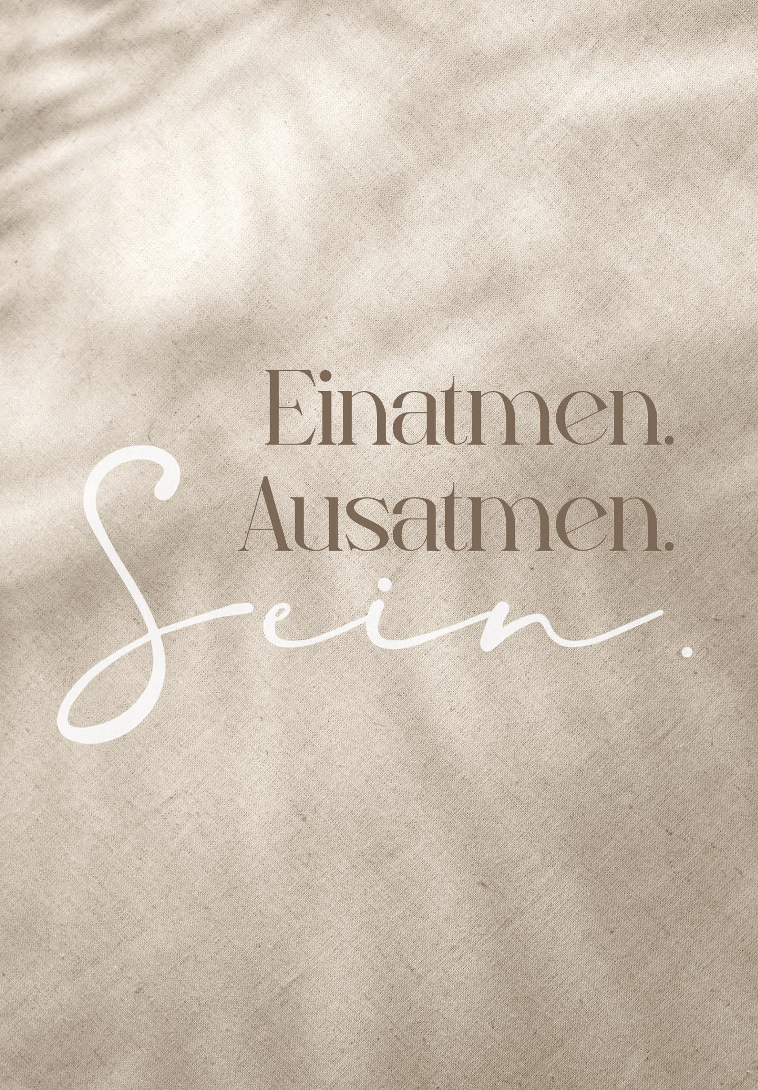 Einatmen. Ausatmen. Sein.