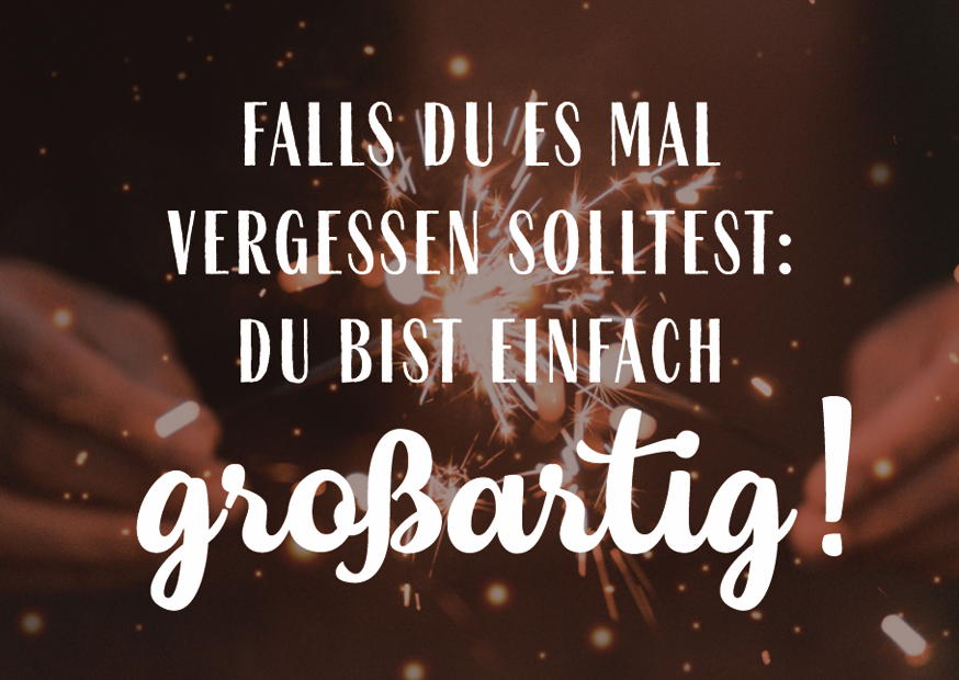 Falls Du Es Mal Vergessen Solltest: Du Bist Einfac