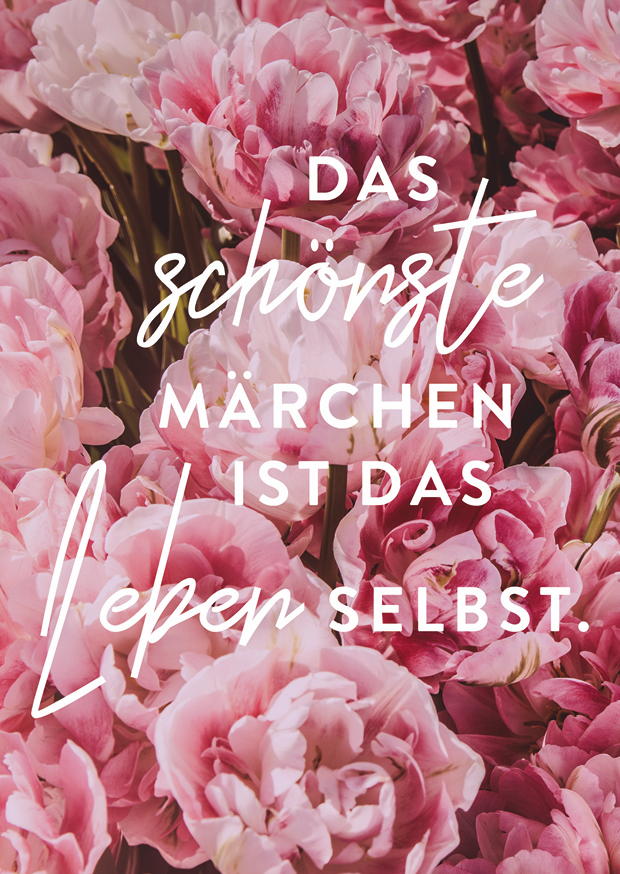 DAS SCHÖNSTE MÄRCHEN IST DAS LEBEN SELBST