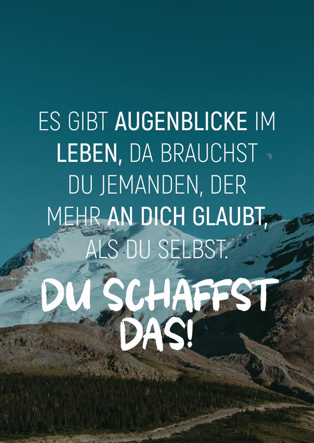 ES GIBT AUGENBLICKE IM LEBEN, DA BRAUCHST DU