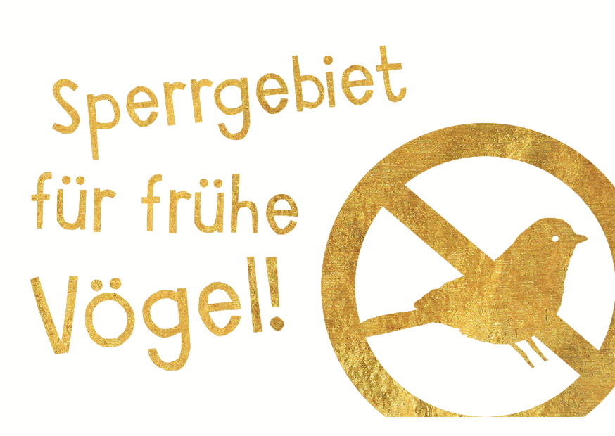 SPERRGEBIET FÜR FRÜHE VÖGEL! - MAGNETE GOLD