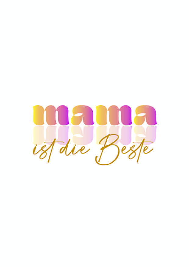 MAMA IST DIE BESTE