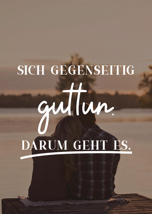 SICH GEGENSEITIG GUTTUN. DARUM GEHT ES.