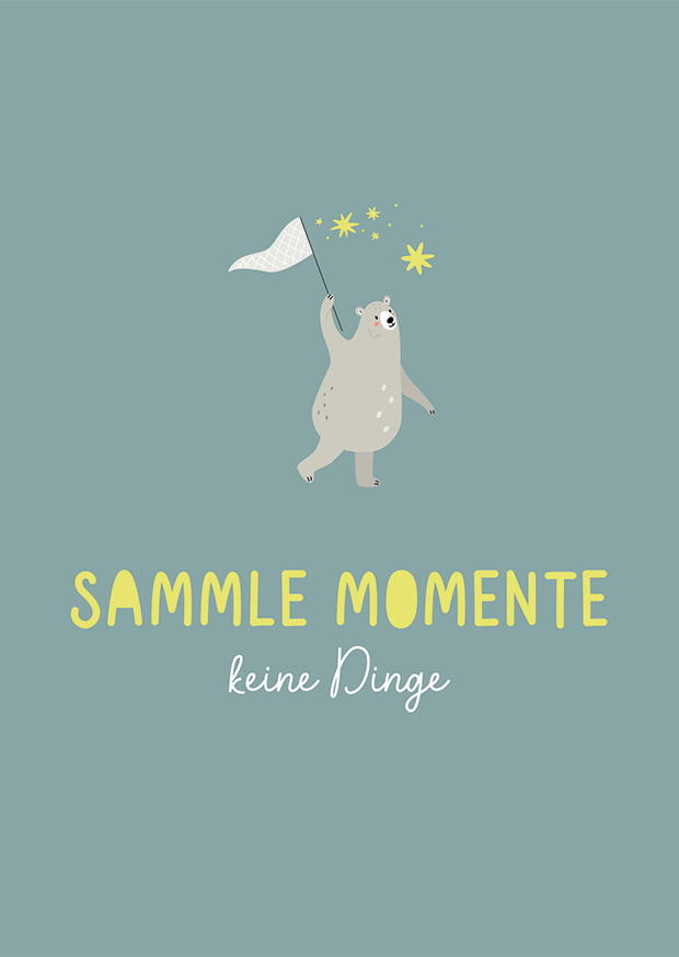 SAMMLE MOMENTE KEINE DINGE