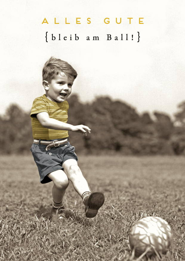 ALLES GUTE BLEIB AM BALL!