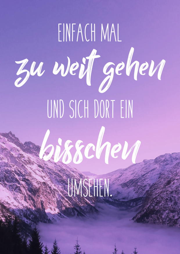 EINFACH MAL ZU WEIT GEHEN UND SICH DORT EIN