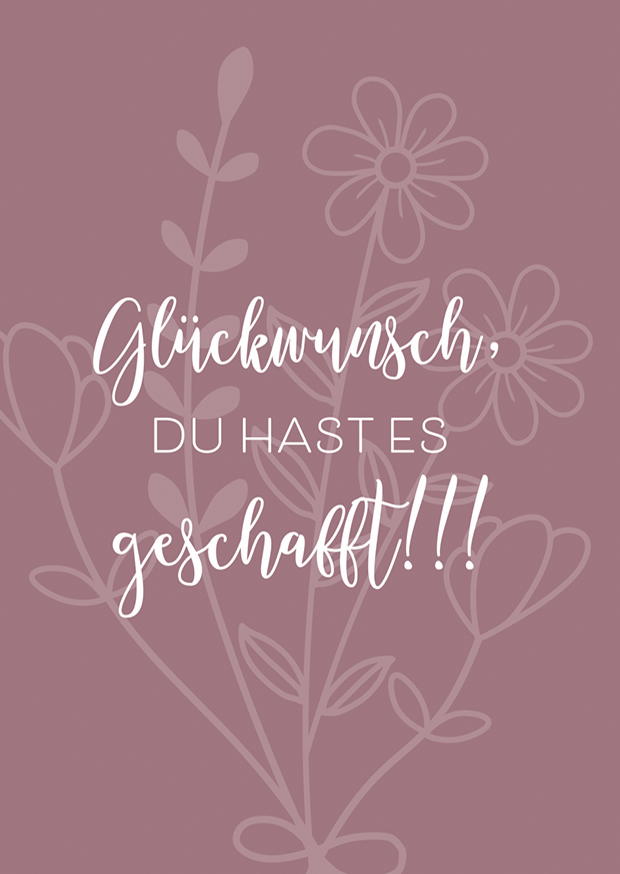GLÜCKWUNSCH, DU HAST ES GESCHAFFT!!!