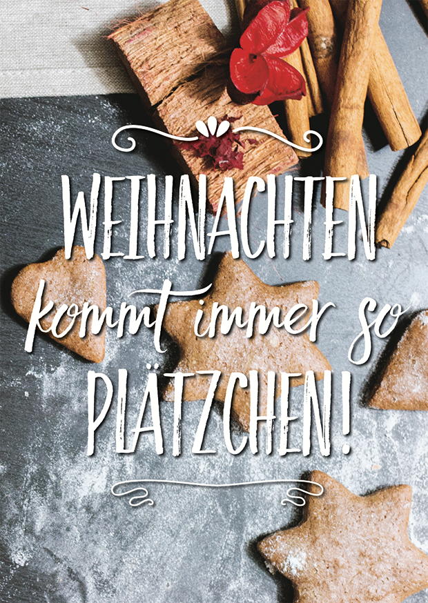 WEIHNACHTEN KOMMT IMMER SO PLÄTZCHEN!