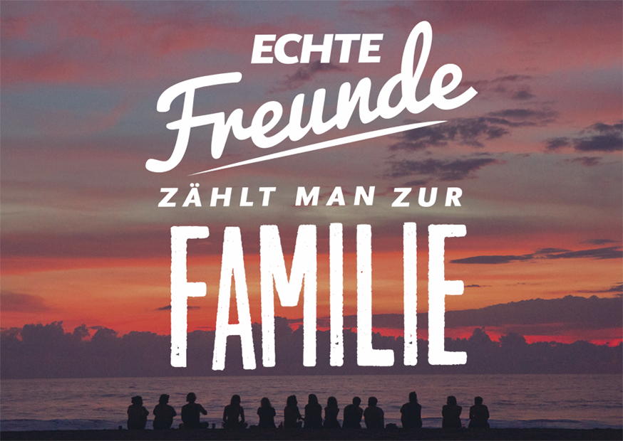 ECHTE FREUNDE ZÄHLT MAN ZUR FAMILIE