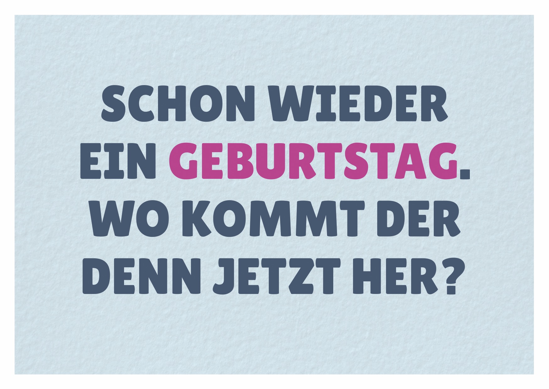 SCHON WIEDER EIN GEBURTSTAG