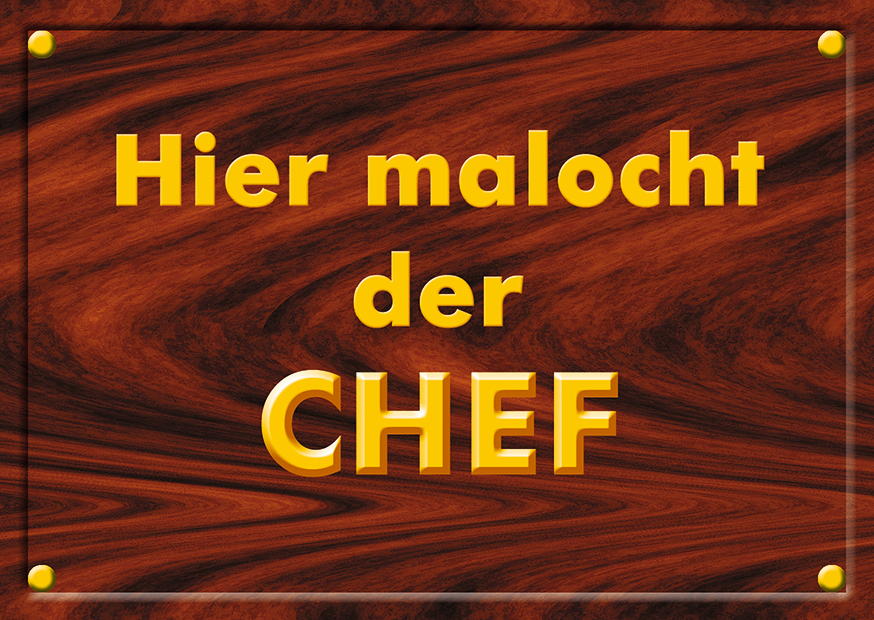 HIER MALOCHT DER CHEF