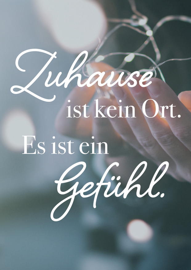 Zuhause Ist Kein Ort. Es Ist Ein Gefühl.