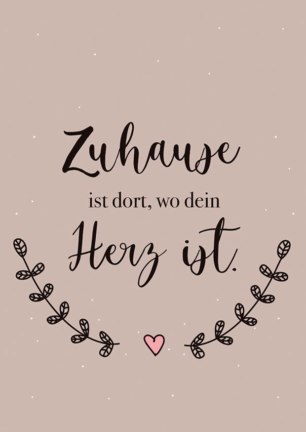 Zuhause Ist Dort, Wo Dein Herz Ist.