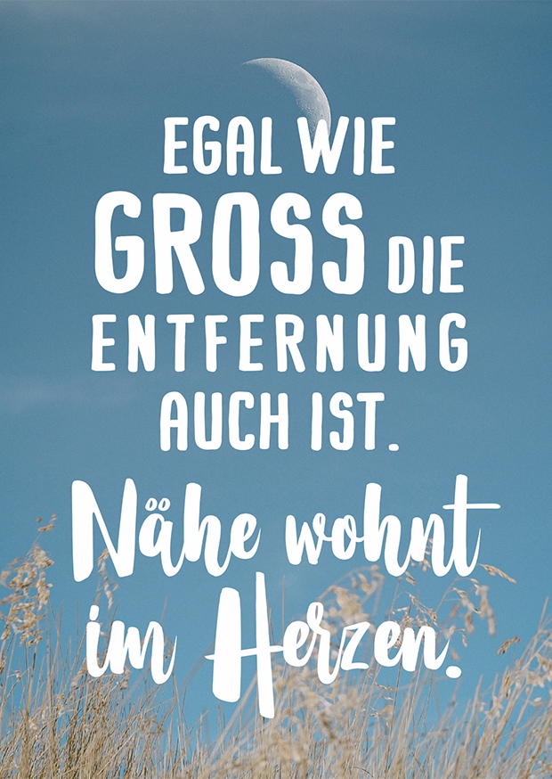 EGAL, WIE GROSS DIE ENTFERNUNG AUCH IST.