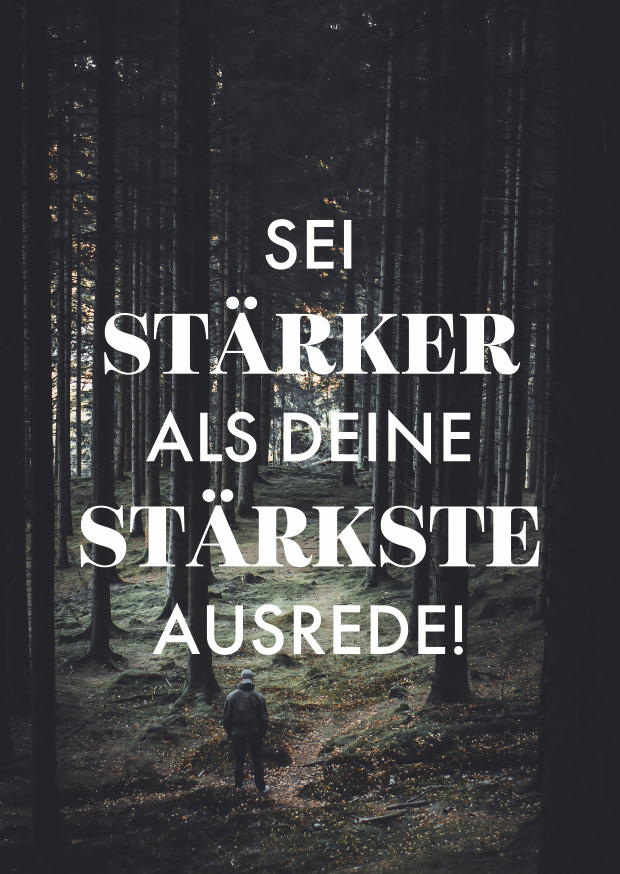 SEI STÄRKER ALS DEINE STÄRKSTE AUSREDE