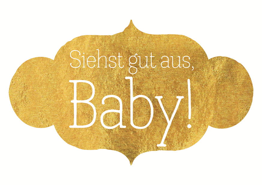 SIEHST GUT AUS, BABY! - MAGNETE GOLD