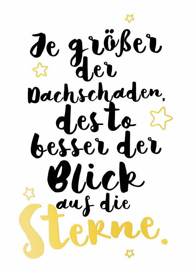 JE GRÖSSER DER DACHSCHADEN GOLD