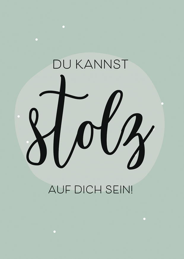 Du Kannst Stolz Auf Dich Sein!