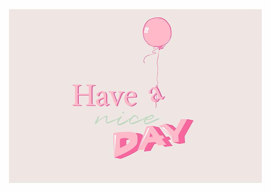 HAVE A NICE DAY