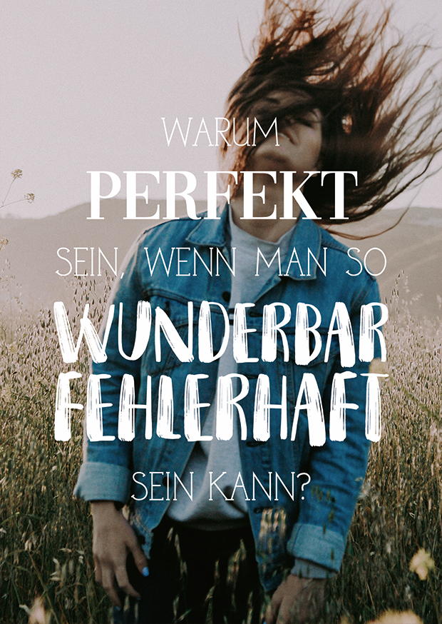 WARUM PERFEKT SEIN